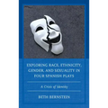 Exploring Race, Ethnicity, Gender, and Sexuality in Four Spanish Plays: A Crisis of Identity