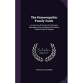 The Homoeopathic Family Guide: For the Use of Twenty-Five Principal Remedies in the Treatment of the More Simple Forms of Disease