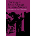 Cinema and Social Change in Latin America: Conversations with Filmmakers
