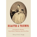 Disaster and Triumph: Sacramento Women, Gold Rush through the Civil War