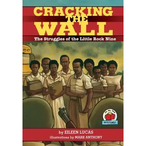 Cracking the Wall: The Struggles of the Little Rock Nine
