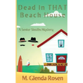 Dead in THAT Beach House: A Senior Sleuths Mystery