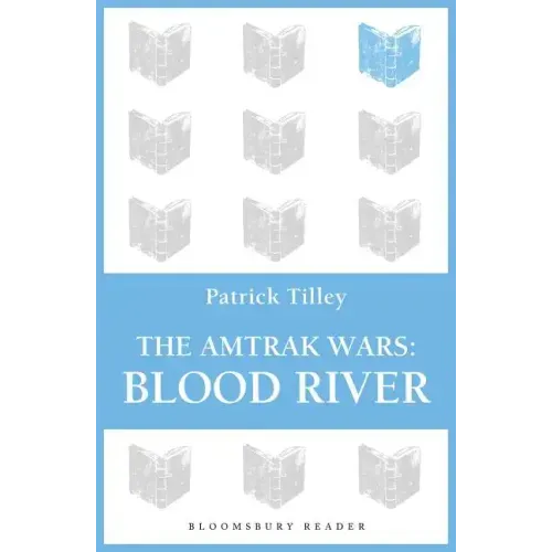 The Amtrak Wars: Blood River: The Talisman Prophecies 4