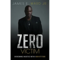 Zero Victim: Overcoming Injustice With a New Attitude