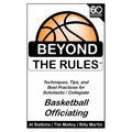 Beyond the Rules - Basketball Officiating Volume 1: Techniques, tips, and Best Practices for Scholastic / Collegiate Basketball Officials