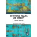 Institutional Violence and Disability: Punishing Conditions