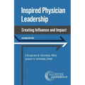 Inspired Physician Leadership: Creating Influence and Impact, 2nd Edition