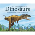 The Amazing World of Dinosaurs: An Illustrated Journey Through the Mesozoic Era