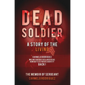 Dead Soldier: A Story of the Living: The Memoir of Sergeant Carmelo Rodriguez