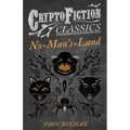 No-Man's-Land (Cryptofiction Classics - Weird Tales of Strange Creatures)