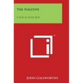 The Fugitive: A Play in Four Acts