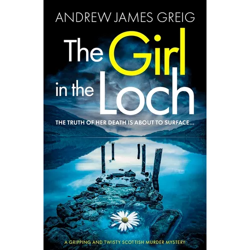 The Girl in the Loch: A Gripping and Twisty Scottish Murder Mystery