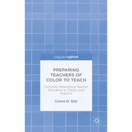 Preparing Teachers of Color to Teach: Culturally Responsive Teacher Education in Theory and Practice