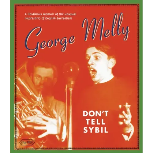 Don't Tell Sybil: A Libidinous Memoir of the Unusual Impresario of English Surrealism