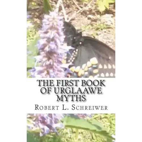 The First Book of Urglaawe Myths: Old Deitsch Tales for the Current Era