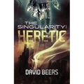 The Singularity: Heretic