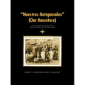 "Nuestros Antepasados" (Our Ancestors): Los Nuevo Mexicanos del Condado de Lincoln (Lincoln County's History of its New Mexican Settlers)