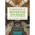 Foundations of Museum Studies: Evolving Systems of Knowledge