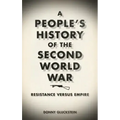 A People's History of the Second World War: Resistance Versus Empire