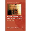 Black Bodies and the Black Church: A Blues Slant