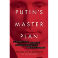 Putin's Master Plan: To Destroy Europe, Divide Nato, and Restore Russian Power and Global Influence