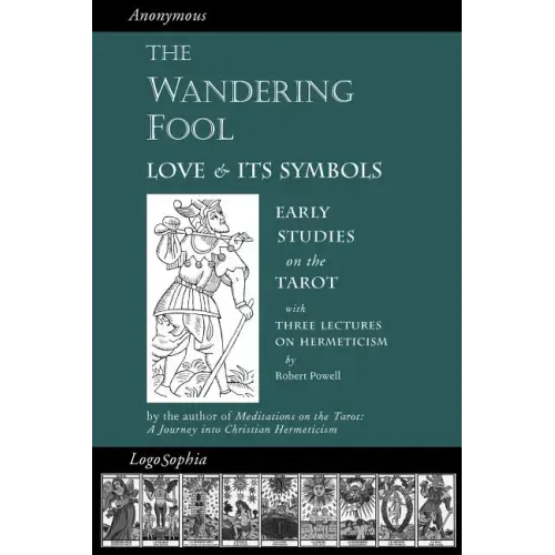 The Wandering Fool: Love and its Symbols, Early Studies on the Tarot