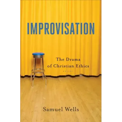 Improvisation: The Drama of Christian Ethics