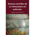Ensayos sencillos de un Venezolano en extinción.