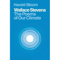 Wallace Stevens: The Poems of Our Climate