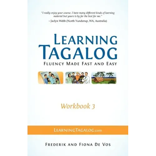 Learning Tagalog - Fluency Made Fast and Easy - Workbook 3 (Book 7 of 7)