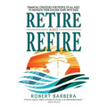 Retire and Refire