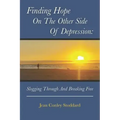 Finding Hope on the Other Side of Depression: Slogging Through and Breaking Free