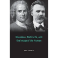 Rousseau, Nietzsche, and the Image of the Human