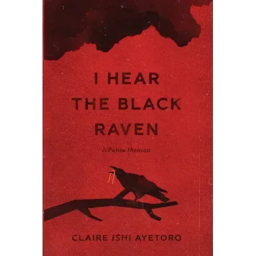 I Hear the Black Raven: A Petite Memoir