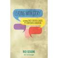 Leading with Story: Cultivating Christ-centered Leaders in a Storycentric Generation