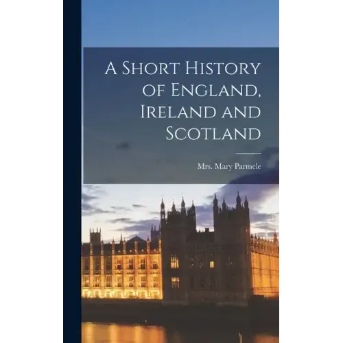 A Short History of England, Ireland and Scotland
