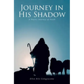 Journey in His Shadow: A poetic Journey of Faith