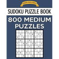 Sudoku Puzzle Book, 800 MEDIUM Puzzles: Single Difficulty Level For No Wasted Puzzles