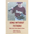 Sons Without Fathers: What Every Parent Needs to Know