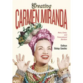 Creating Carmen Miranda: Race, Camp, and Transnational Stardom