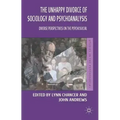 The Unhappy Divorce of Sociology and Psychoanalysis: Diverse Perspectives on the Psychosocial
