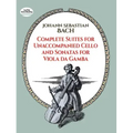 Complete Suites for Unaccompanied Cello and Sonatas for Viola Da Gamba
