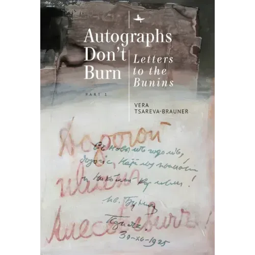 Autographs Don't Burn: Letters to the Bunins, Part 1