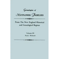 Genealogies of Mayflower Families from the New England Historical and Genealogical Regisster. in Three Volumes. Volume III: Peck - Wolcott