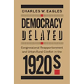 Democracy Delayed: Congressional Reapportionment and Urban-Rural Conflict in the 1920s