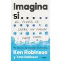 Imagina Si... El Poder de Crear Un Futuro Para Todos / Imagine If...Creating a Future for Us All