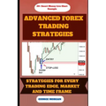 Advance Forex Trading Strategies: Strategies For Every Trading Edge