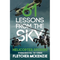 61 Lessons From The Sky: Helicopter Stories