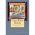 Cane River Rebels: Natchitoches Parish Soldiers of the Confederacy