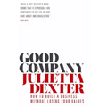Good Company: How to Build a Business Without Losing Your Values